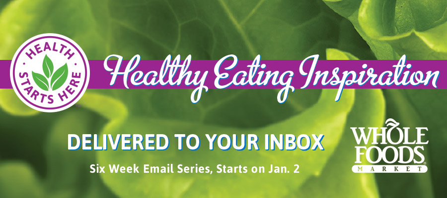 Whole Foods Market Healthy Eating Email Series
